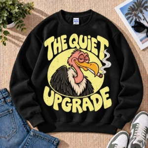 The Quiet Upgrade Unisex Sweatshirt
