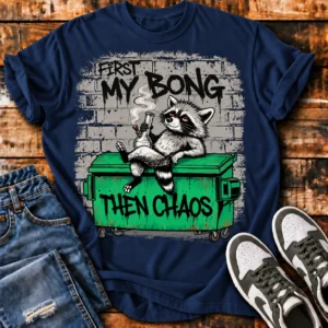 First My Bong Then Chaos  Unisex T-Shirt